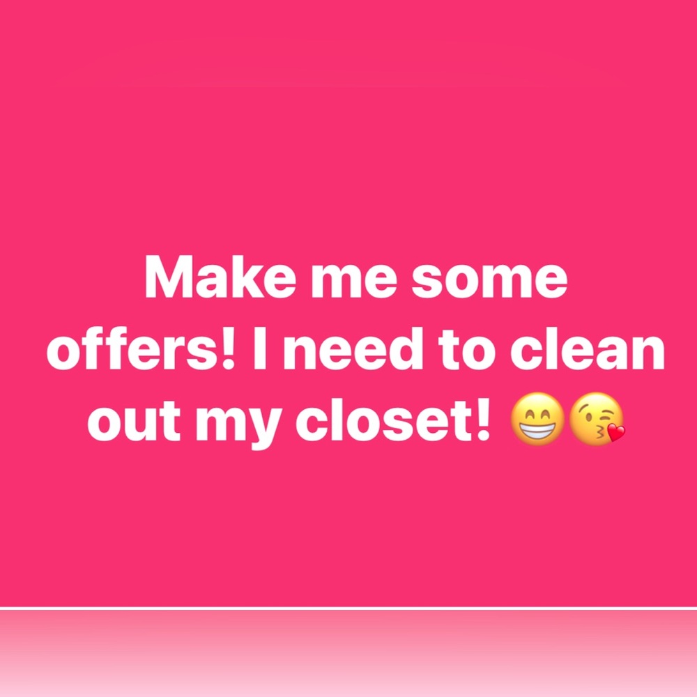 Make some offers! Trying to make room for more!